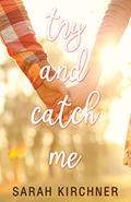 Read Try and Catch Me: A Young Adult Fiction, written by Sarah Kirchner