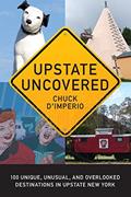 Read Upstate Uncovered: 100 Unique, Unusual, and Overlooked Destinations in Upstate New York (Excelsior Editions), written by Chuck D'Imperio