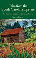 Read Tales from the South Carolina Upstate: Where the Cotton & Peaches Grow, written by Nancy Rhyne