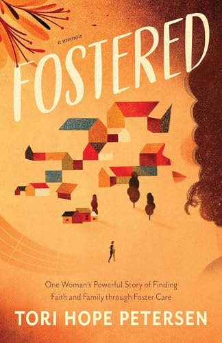 Read Fostered: One Woman's Powerful Story of Finding Faith and Family through Foster Care, written by Tori Hope Petersen Read Fostered: One Woman's Powerful Story of Finding Faith and Family through Foster Care, written by Tori Hope Petersen