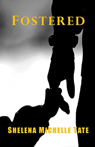 Read Fostered, written by Shelena Michelle Tate Read Fostered, written by Shelena Michelle Tate