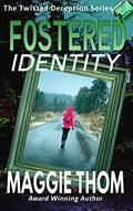 Read Fostered Identity (The Twisted Deception Suspense Thriller Mystery Series Book 1), written by Maggie Thom