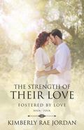 Read The Strength of Their Love: A Christian Romance (Fostered by Love Book 4), written by Kimberly Rae Jordan