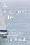 Read A Fostered Life: A Novel Based on True Student Journals, written by Jean Rivot; Jean Rivot