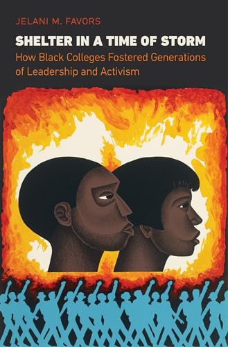 Read Shelter in a Time of Storm: How Black Colleges Fostered Generations of Leadership and Activism, written by Jelani M. Favors Read Shelter in a Time of Storm: How Black Colleges Fostered Generations of Leadership and Activism, written by Jelani M. Favors