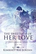 Read The Sweetness of Her Love: A Christian Romance (Fostered by Love Book 2), written by Kimberly Rae Jordan