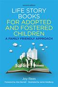 Read Life Story Books for Adopted and Fostered Children, Second Edition, written by Joy Rees Read Life Story Books for Adopted and Fostered Children, Second Edition, written by Joy Rees