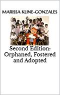 Read Second Edition: Orphaned, Fostered and Adopted: Second Edition, written by Marissa Kline-Gonzales