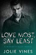 Read Love Most, Say Least (a Marry the Scot novel), written by Jolie Vines