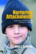 Read Nurturing Attachments: Supporting Children Who Are Fostered or Adopted, written by Kim S. Golding