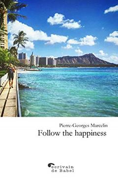 FOLLOW THE HAPPINESS, written by Pierre-Georges Marcelin