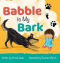 Read Babble to My Bark, written by Emmie Seals