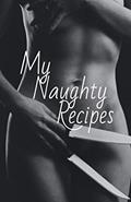 Read My Naughty Recipes: Complete this notebook with your naughty recipes ! Check the look inside ! 60 Pages / 5.5 x 8.5 PO / 139.7 x 215.9 mm, written by Naugthy Notebook Editions