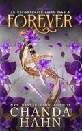Read Forever (An Unfortunate Fairy Tale Book 5), written by Chanda Hahn
