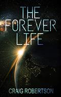 Read The Forever Life (The Forever Series Book 1), written by Craig Robertson