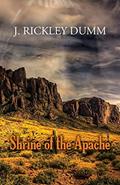 Read Shrine of the Apache, written by J Rickley Dumm