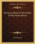 Read The Secret Ritual Of The Nobles Of The Mystic Shrine, written by John Blanchard Read The Secret Ritual Of The Nobles Of The Mystic Shrine, written by John Blanchard