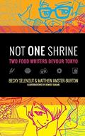 Read Not One Shrine: Two Food Writers Devour Tokyo, written by Becky Selengut; Matthew Amster-Burton