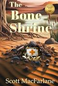 Read The Bone Shrine: A Coming-of-Age Crime Drama (The Bone Shrine Crimes), written by Scott MacFarlane