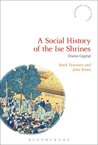 Read A Social History of the Ise Shrines: Divine Capital (Bloomsbury Shinto Studies), written by Mark Teeuwen; John Breen Read A Social History of the Ise Shrines: Divine Capital (Bloomsbury Shinto Studies), written by Mark Teeuwen; John Breen