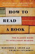 Read How to Read a Book: The Classic Guide to Intelligent Reading, written by Mortimer J. Adler; Charles Van Doren