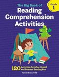 Read The Big Book of Reading Comprehension Activities, Grade 1: 120 Activities for After-School and Summer Reading Fun, written by Hannah Braun M.Ed.