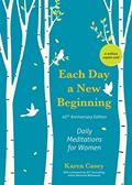 Read Each Day a New Beginning: Daily Meditations for Women (40th Anniversary Edition), written by Karen Casey
