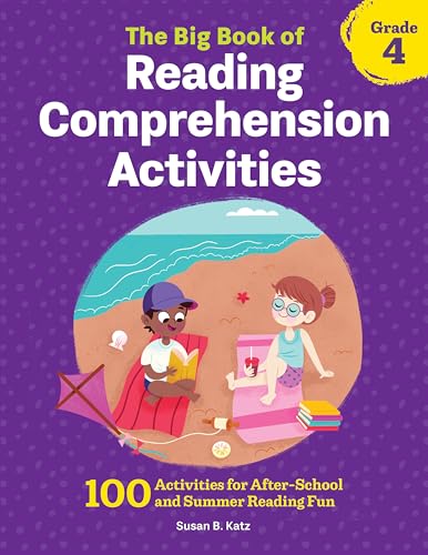 Read The Big Book of Reading Comprehension Activities, Grade 4: 100 Activities for After-School and Summer Reading Fun, written by Susan B. Katz Read The Big Book of Reading Comprehension Activities, Grade 4: 100 Activities for After-School and Summer Reading Fun, written by Susan B. Katz