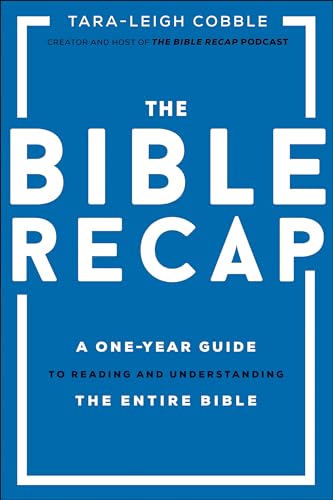Read The Bible Recap: A One-Year Guide to Reading and Understanding the Entire Bible, written by Tara-Leigh Cobble