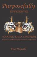 Read Purposefully Fierce: Taking Back Control, written by Ena Danelle