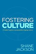 Read Fostering Culture: A Leader's Guide to Purposefully Shaping Culture, written by Shane Jackson Read Fostering Culture: A Leader's Guide to Purposefully Shaping Culture, written by Shane Jackson