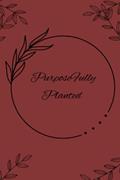 Read Purposefully Planted: Journal Notebook, written by Driekah YahLed