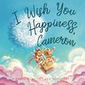Read I Wish You Happiness, Cameron (The Unconditional Love for Cameron Series), written by Michael Wong