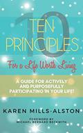 Read 10 Principles For A Life Worth Living: A Guide For Actively & Purposefully Participating in Your Life, written by Karen Mills-Alston
