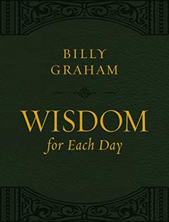 Wisdom for Each Day (Large Text Leathersoft): 365 Daily Devotions, written by Billy Graham