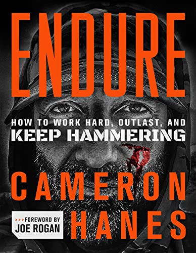 Read Endure: How to Work Hard, Outlast, and Keep Hammering, written by Cameron R. Hanes