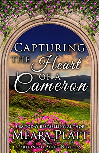 Read Capturing the Heart of a Cameron (Farthingale Series Novellas Book 1), written by Meara Platt Read Capturing the Heart of a Cameron (Farthingale Series Novellas Book 1), written by Meara Platt