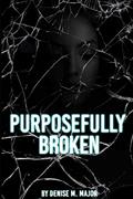 Read Purposefully Broken, written by Denise Major