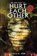 Read We Are Here To Hurt Each Other, written by Paula D. Ashe; Nictitating Books