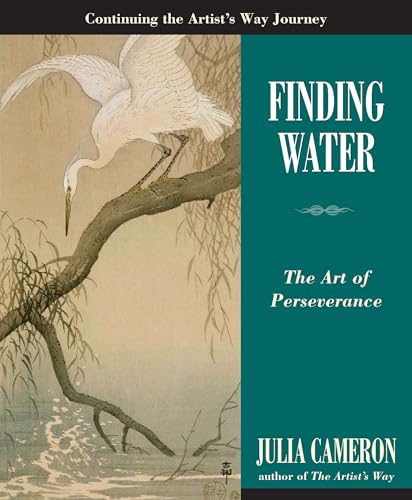 Read Finding Water: The Art of Perseverance (Artist's Way), written by Julia Cameron