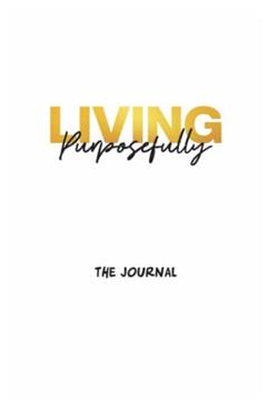 Living Purposefully: The Journal, written by Sylvie R. Dieudonne