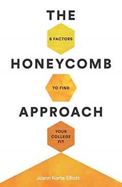 The Honeycomb Approach: 6 Factors to Find Your College Fit, written by Joann Korte Elliott