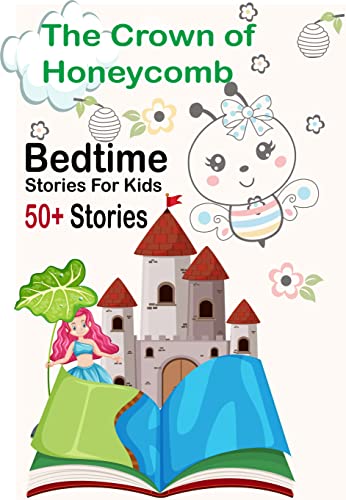 Read The Crown of Honeycomb:: 50+Short Bedtime Stories For Children Ages 3-10 (Fun Bedtime Story Collection (Book-03), written by amy publieshing Read The Crown of Honeycomb:: 50+Short Bedtime Stories For Children Ages 3-10 (Fun Bedtime Story Collection (Book-03), written by amy publieshing