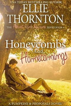 Honeycombs and Homecomings: A Pumpkins and Proposals Novel, written by Ellie Thornton