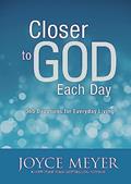 Read Closer to God Each Day: 365 Devotions for Everyday Living, written by Joyce Meyer