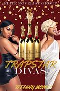 Read Trapstar Divas, written by Tiffany Monet