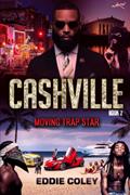 Read Cashville 2: Moving Trap star, written by Eddie Coley