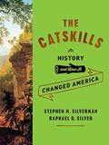 Read The Catskills: Its History and How It Changed America, written by Stephen M. Silverman; Raphael D. Silver