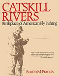 Read Catskill Rivers: Birthplace of American Fly Fishing, written by Austin M. Francis Read Catskill Rivers: Birthplace of American Fly Fishing, written by Austin M. Francis