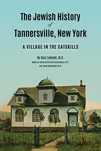 Read The Jewish History of Tannersville, New York: A Village in the Catskills, written by Dr. Gary J. Lelonek Read The Jewish History of Tannersville, New York: A Village in the Catskills, written by Dr. Gary J. Lelonek